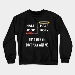 half hood half holy Crewneck Sweatshirt